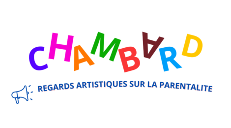 Projet Chambard  : regards artistiques sur la parentalité - mercredi 26 avril